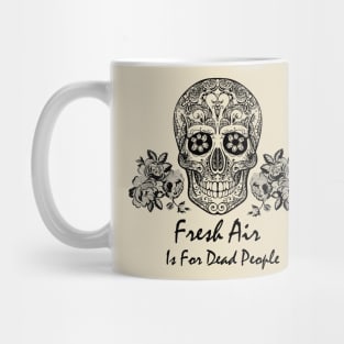 Morbid Fresh Air Is For Dead People Mug